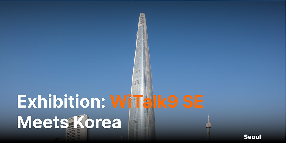 Exhibition: WiTalk9 SE Meets Korea